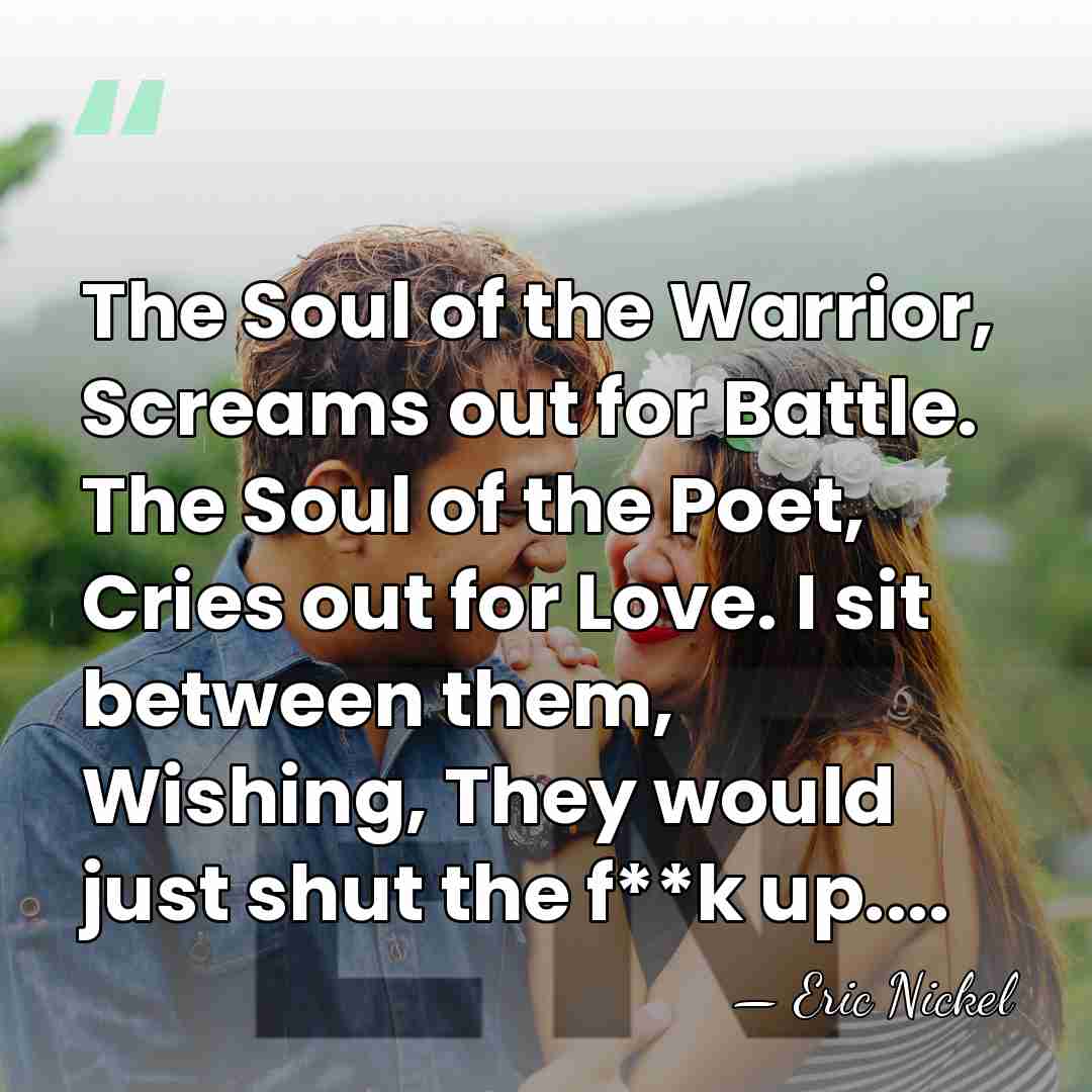 The Soul of the Warrior, Screams out for Battle. The Soul of&hellip; - Eric Nickel