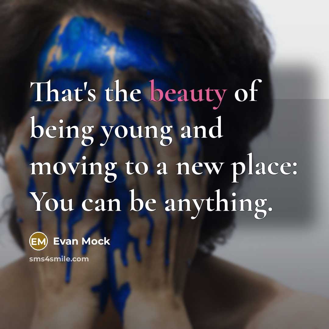 “That's the beauty of being young and moving to a…” quote by Evan Mock