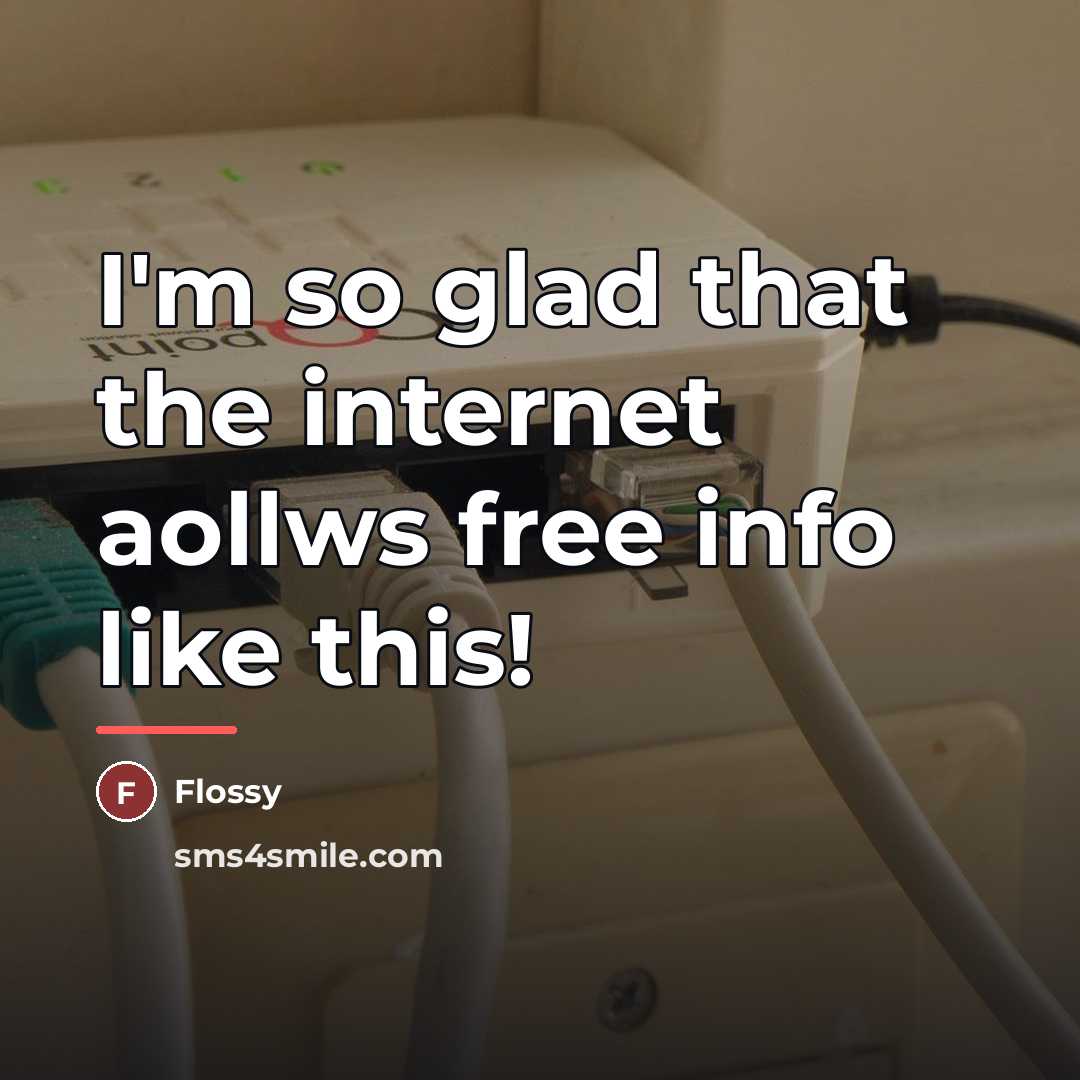 “I'm so glad that the internet aollws free info like…” quote by Flossy
