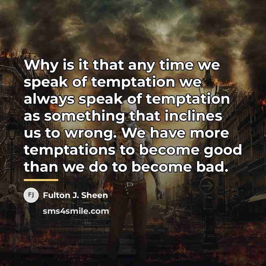 “Why is it that any time we speak of temptation…” quote by Fulton J. Sheen