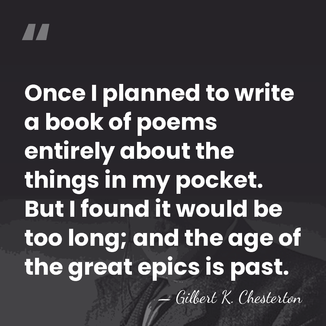 Once I planned to write a book of poems entirely about the&hellip; - Gilbert K. Chesterton