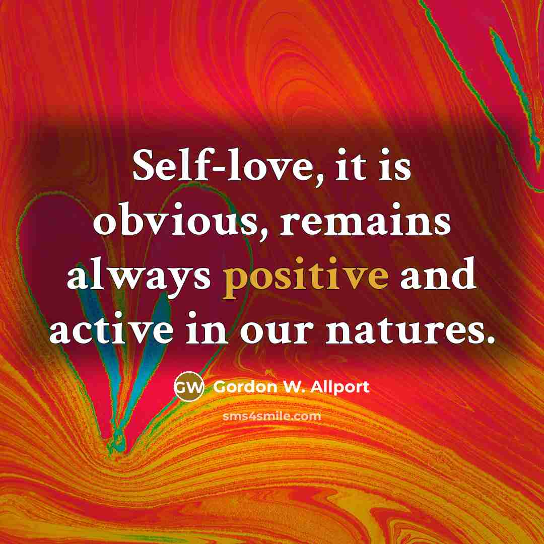 “Self-love, it is obvious, remains always positive and active in…” quote by Gordon W. Allport