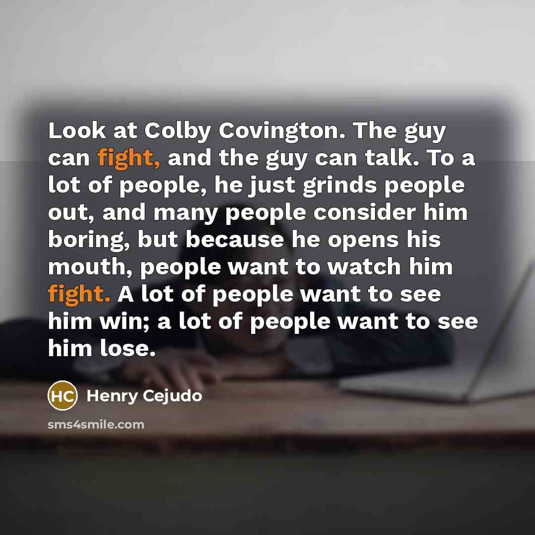 “Look at Colby Covington. The guy can fight, and the…” quote by Henry Cejudo