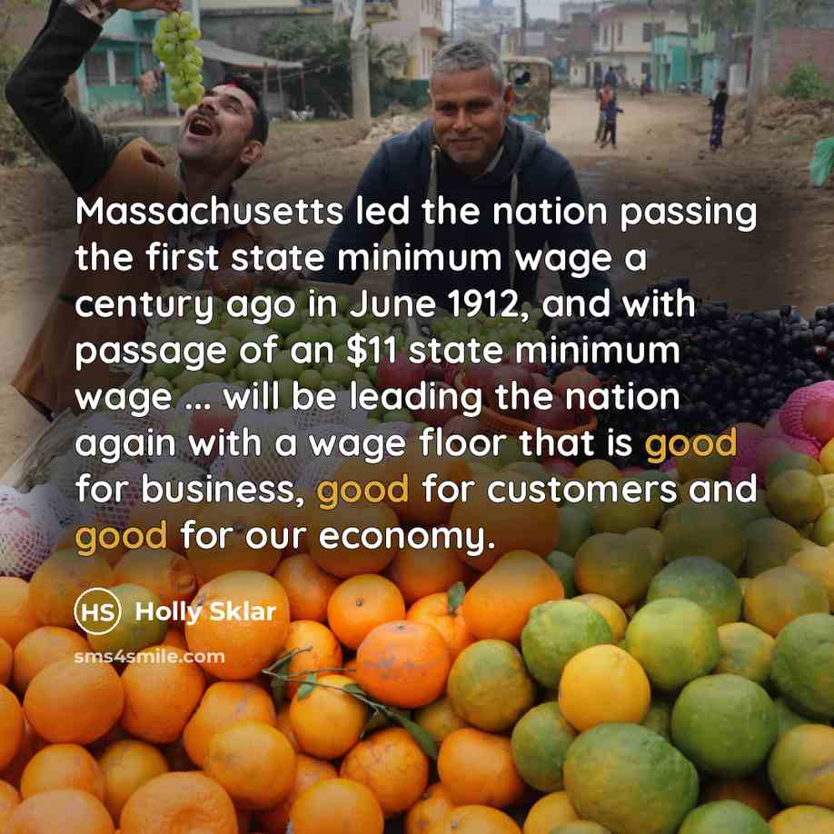 “Massachusetts led the nation passing the first state minimum wage…” quote by Holly Sklar