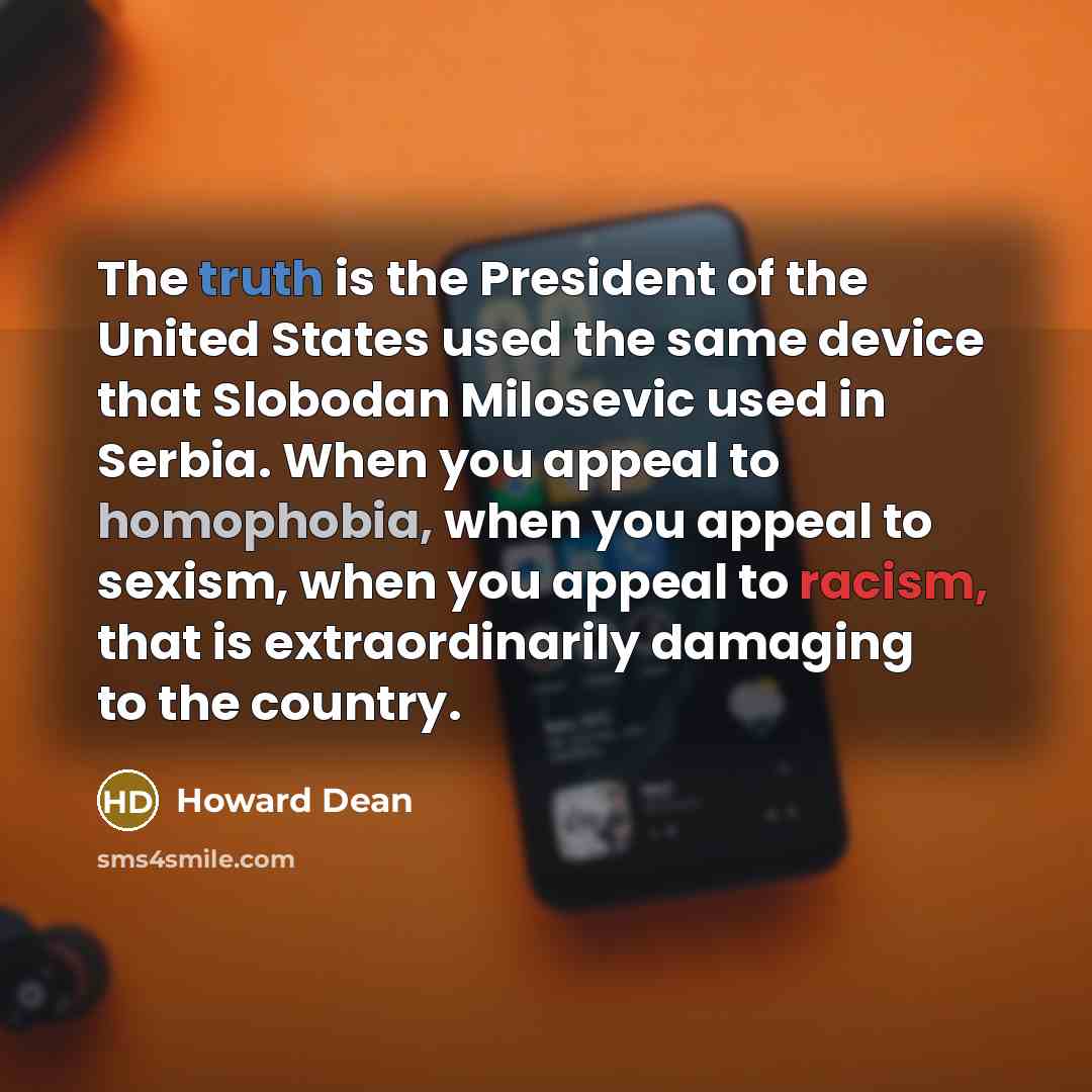 “The truth is the President of the United States used…” quote by Howard Dean