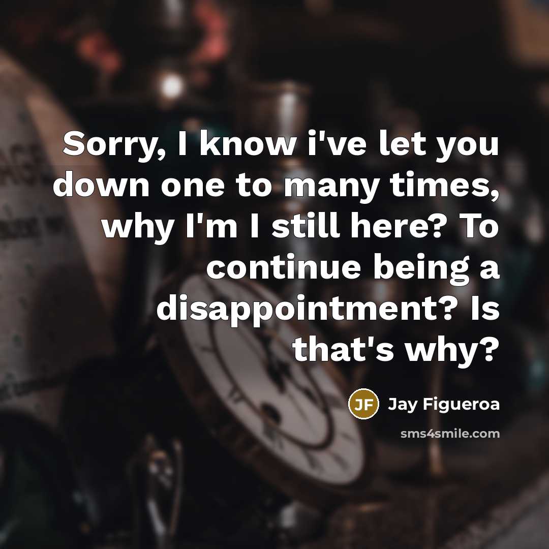 “Sorry, I know i've let you down one to many…” quote by Jay Figueroa