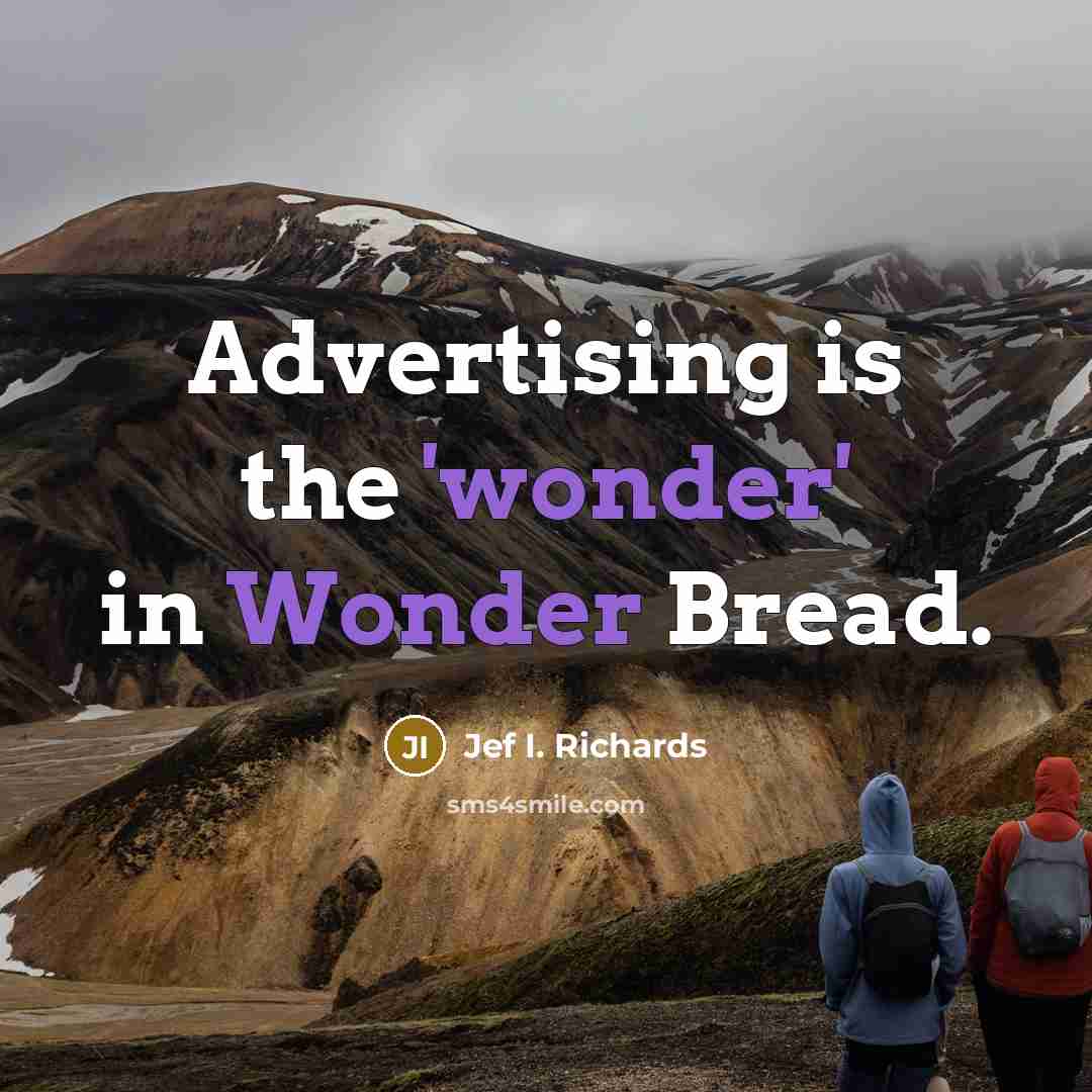 “Advertising is the 'wonder' in Wonder Bread.…” quote by Jef I. Richards