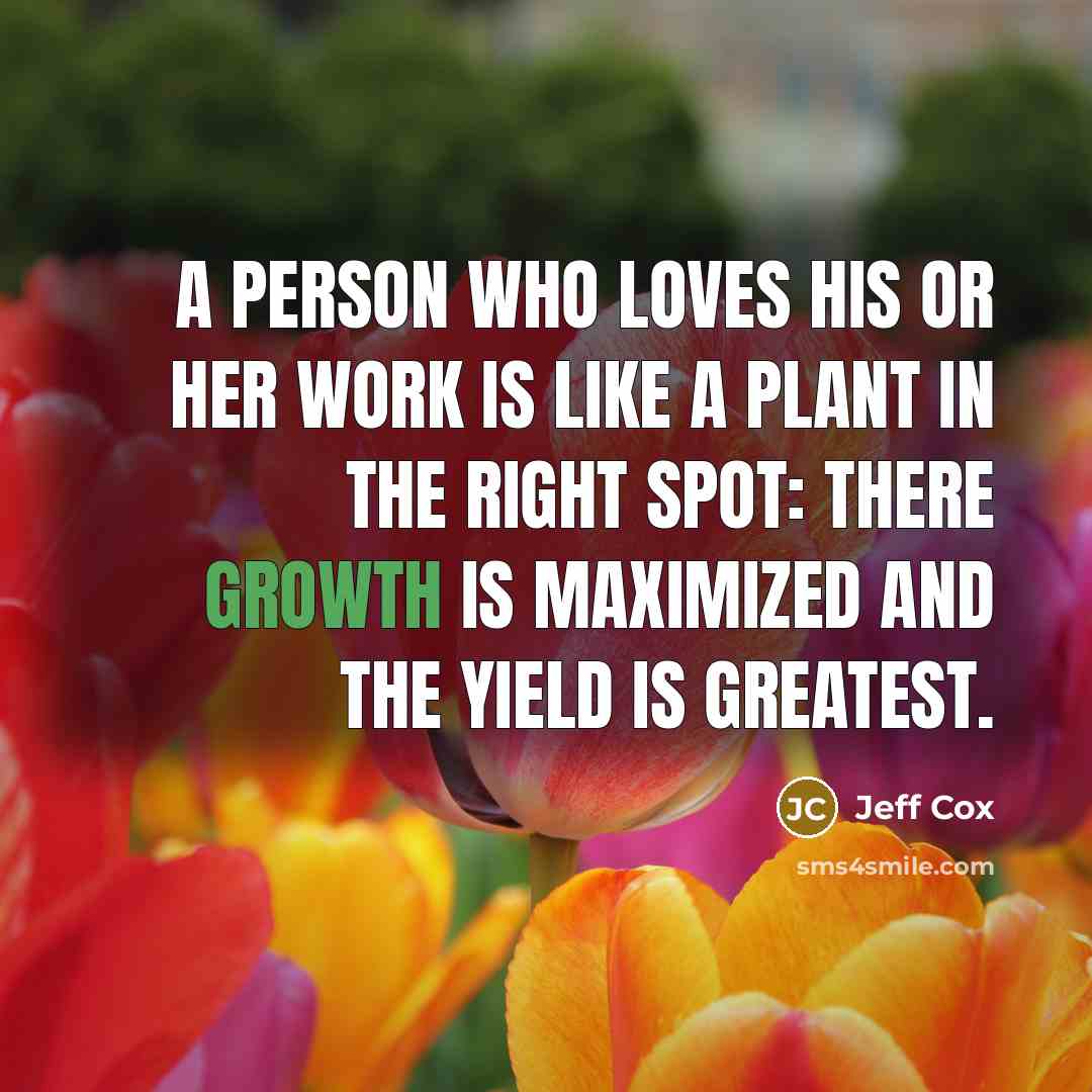 “A person who loves his or her work Is like…” quote by Jeff Cox