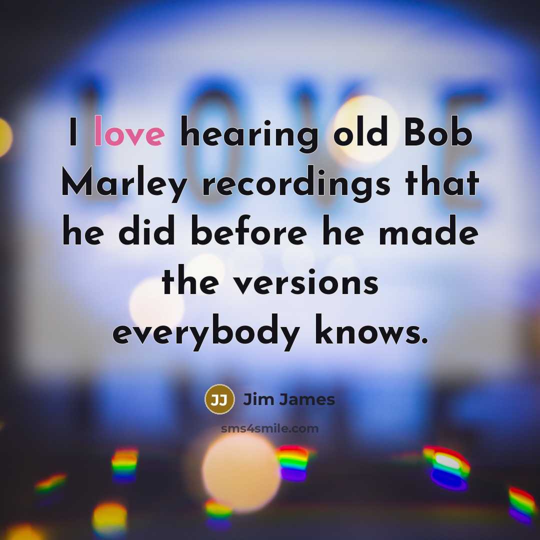 “I love hearing old Bob Marley recordings that he did…” quote by Jim James