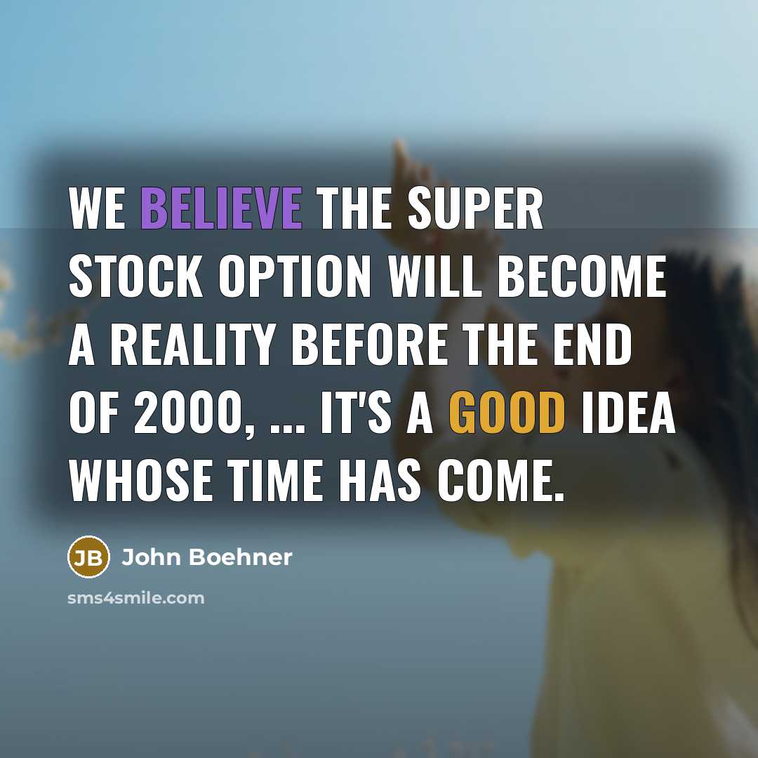 “We believe the super stock option will become a reality…” quote by John Boehner