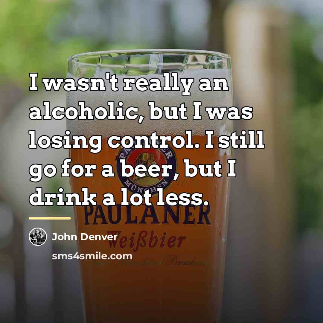 “I wasn't really an alcoholic, but I was losing control.…” quote by John Denver