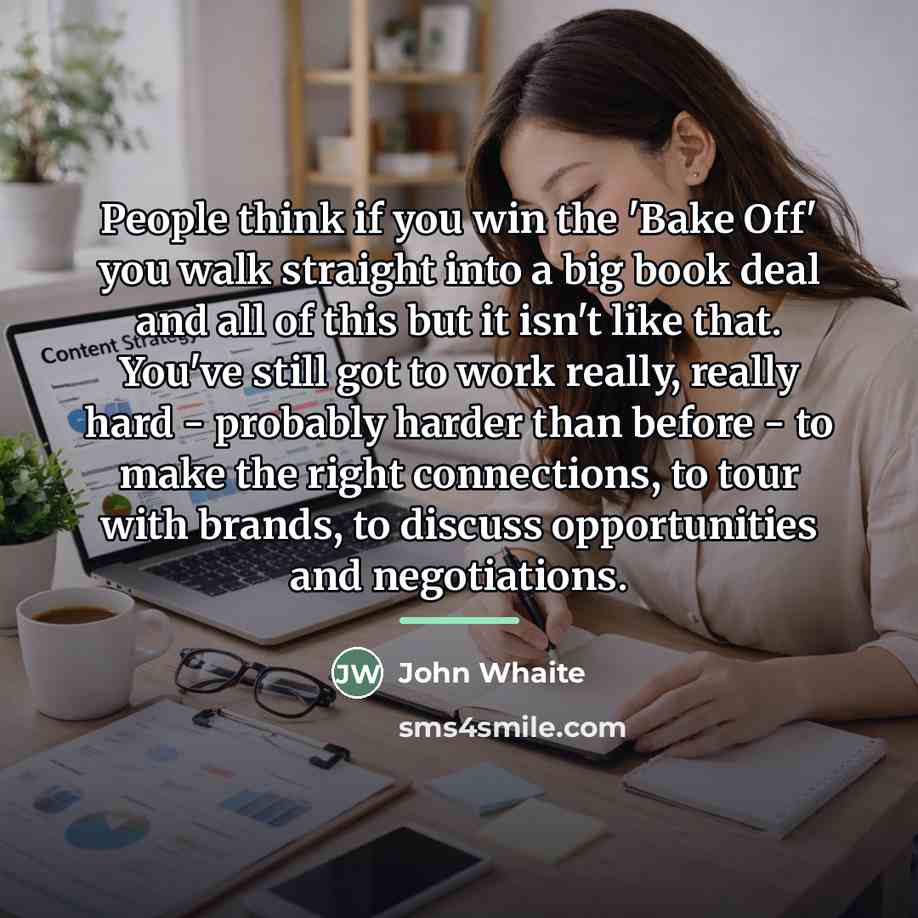 “People think if you win the 'Bake Off' you walk…” quote by John Whaite
