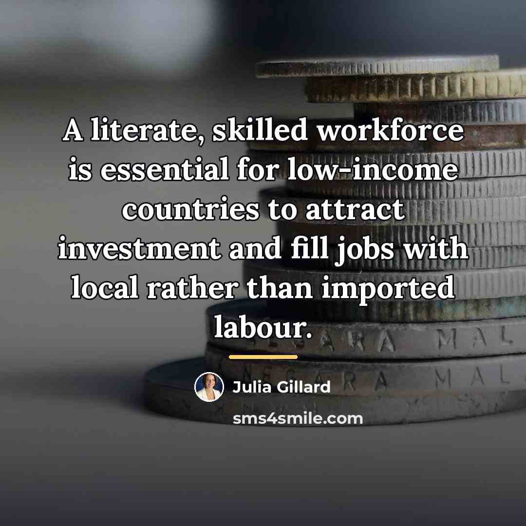 “A literate, skilled workforce is essential for low-income countries to…” quote by Julia Gillard