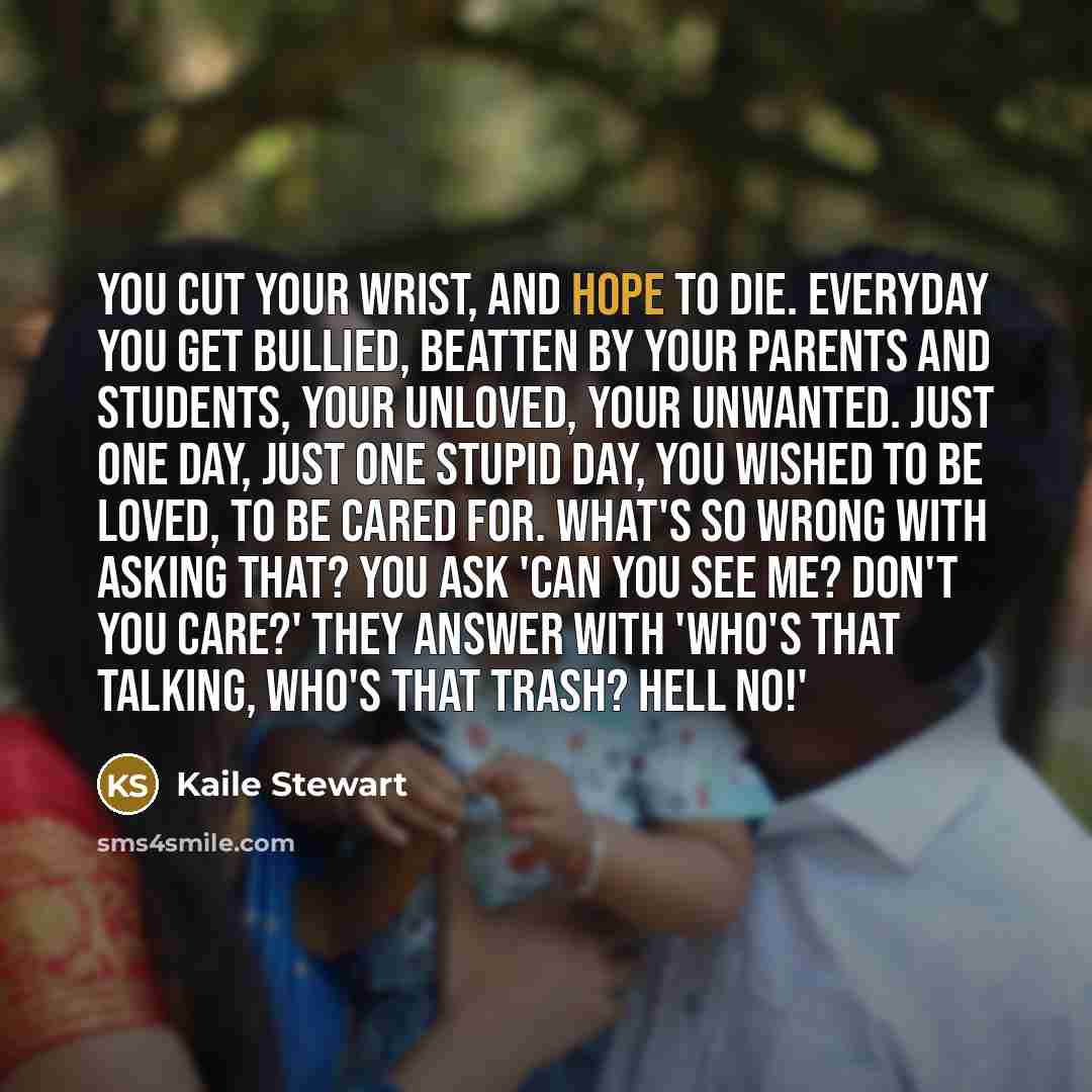 “You cut your wrist, and hope to die. Everyday you…” quote by Kaile Stewart