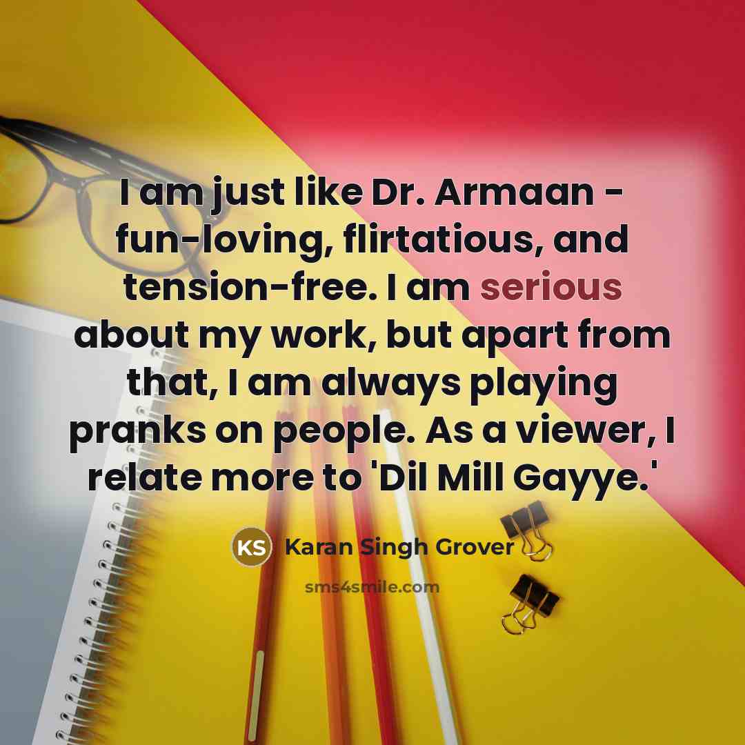 “I am just like Dr. Armaan - fun-loving, flirtatious, and…” quote by Karan Singh Grover