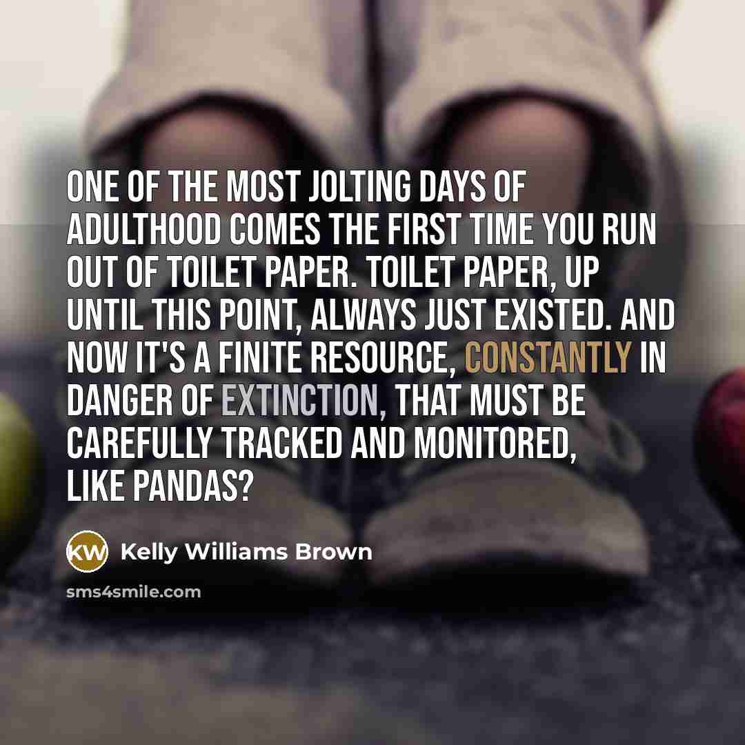 “One of the most jolting days of adulthood comes the…” quote by Kelly Williams Brown