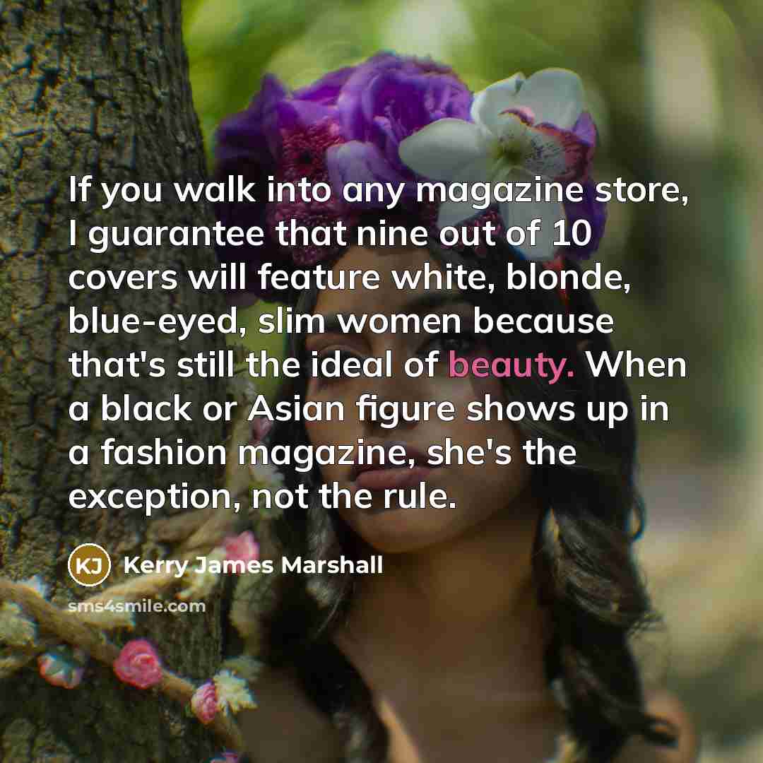 “If you walk into any magazine store, I guarantee that…” quote by Kerry James Marshall