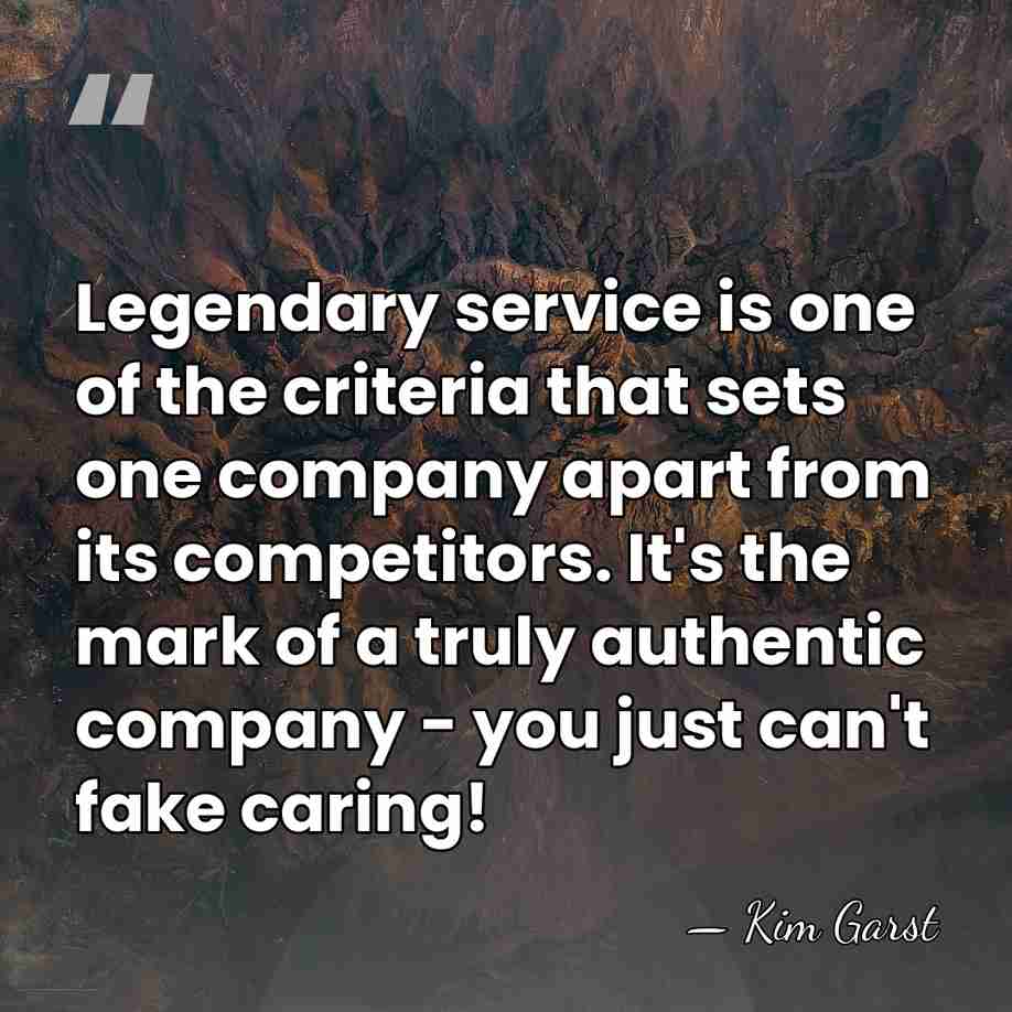 Legendary service is one of the criteria that sets one company apart&hellip; - Kim Garst