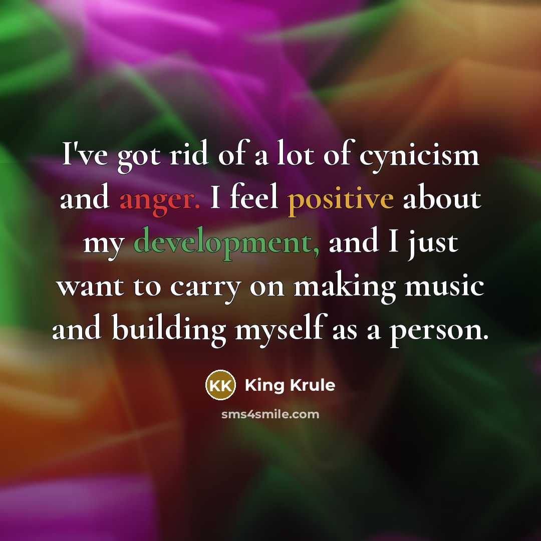 “I've got rid of a lot of cynicism and anger.…” quote by King Krule