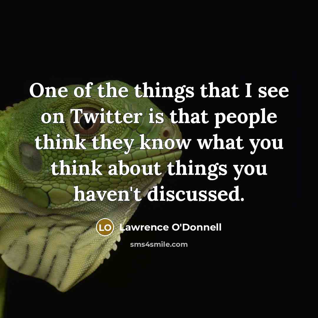 “One of the things that I see on Twitter is…” quote by Lawrence O'Donnell