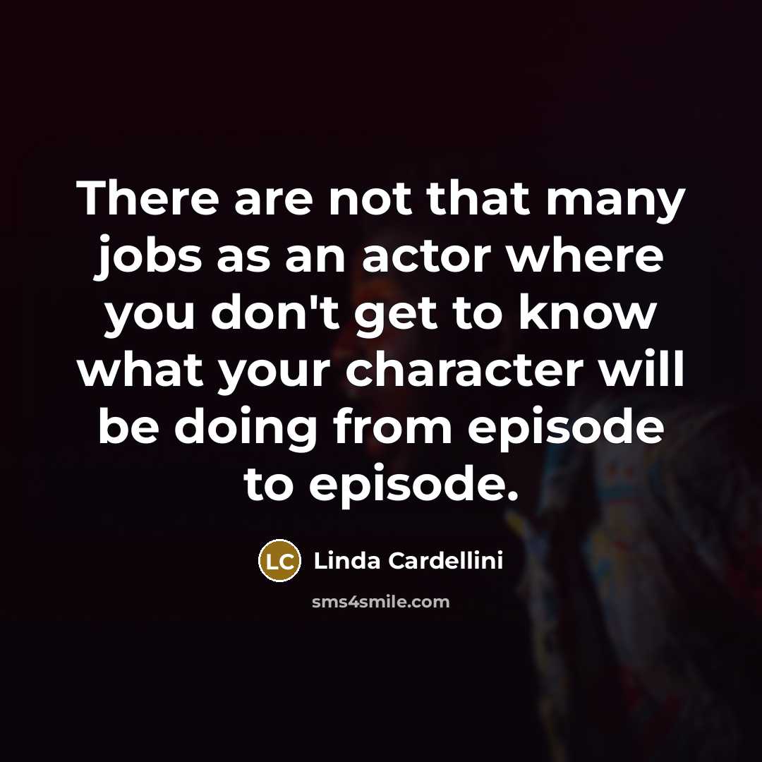 “There are not that many jobs as an actor where…” quote by Linda Cardellini