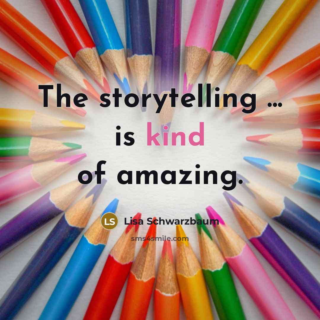 “The storytelling ... is kind of amazing.” quote by Lisa Schwarzbaum