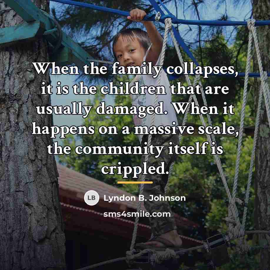 “When the family collapses, it is the children that are…” quote by Lyndon B. Johnson