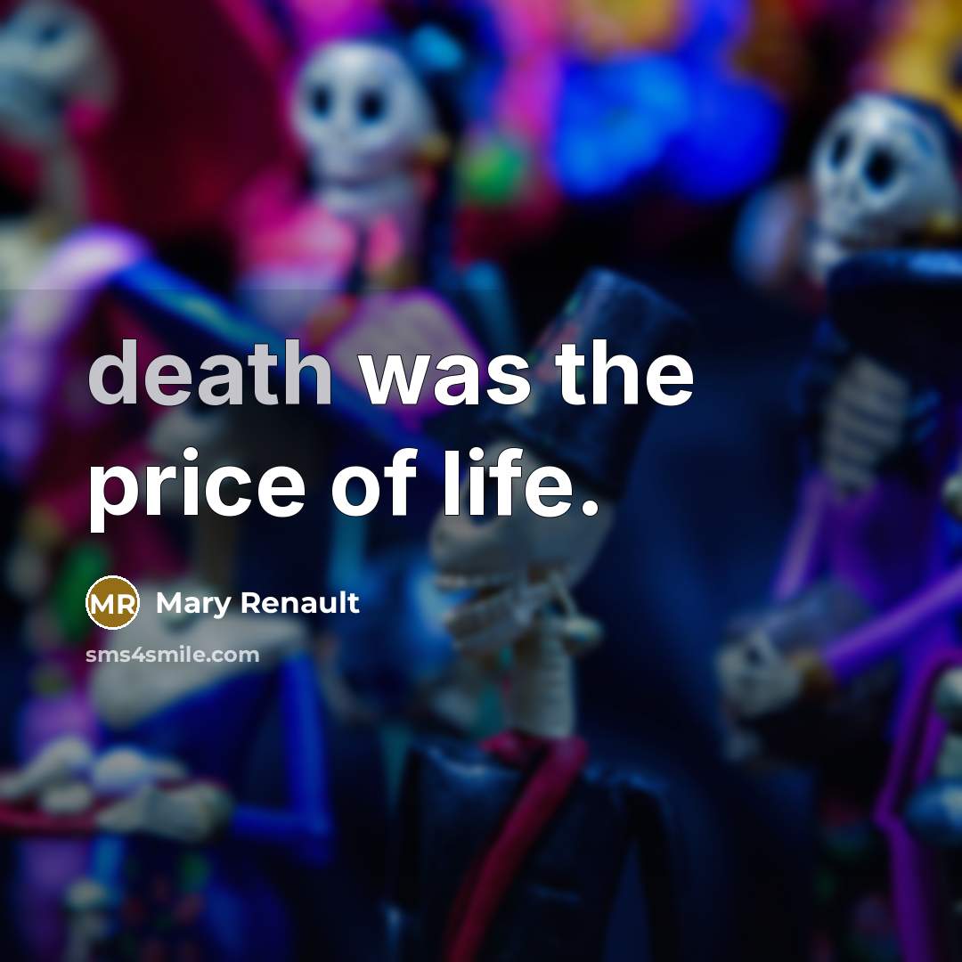 “death was the price of life.…” quote by Mary Renault