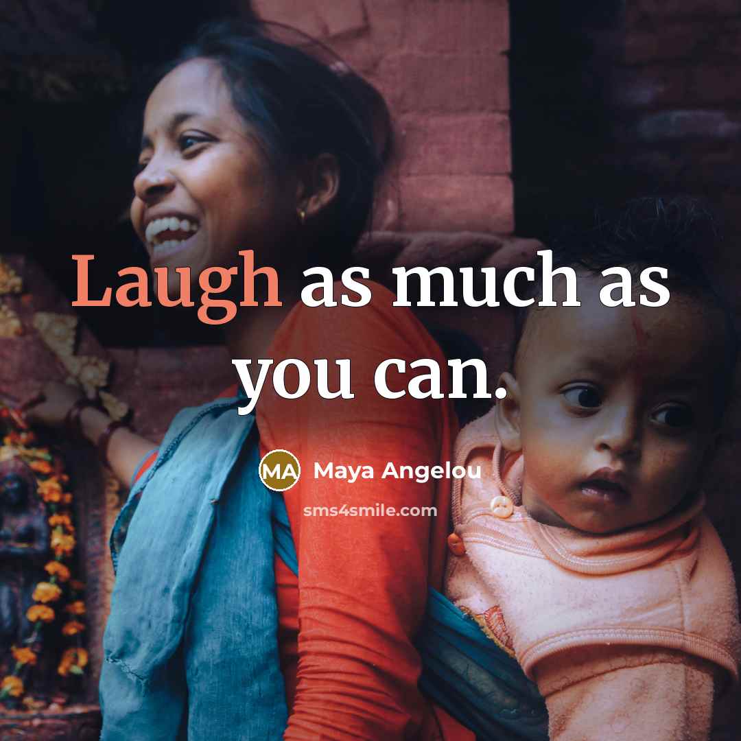 “Laugh as much as you can.…” quote by Maya Angelou