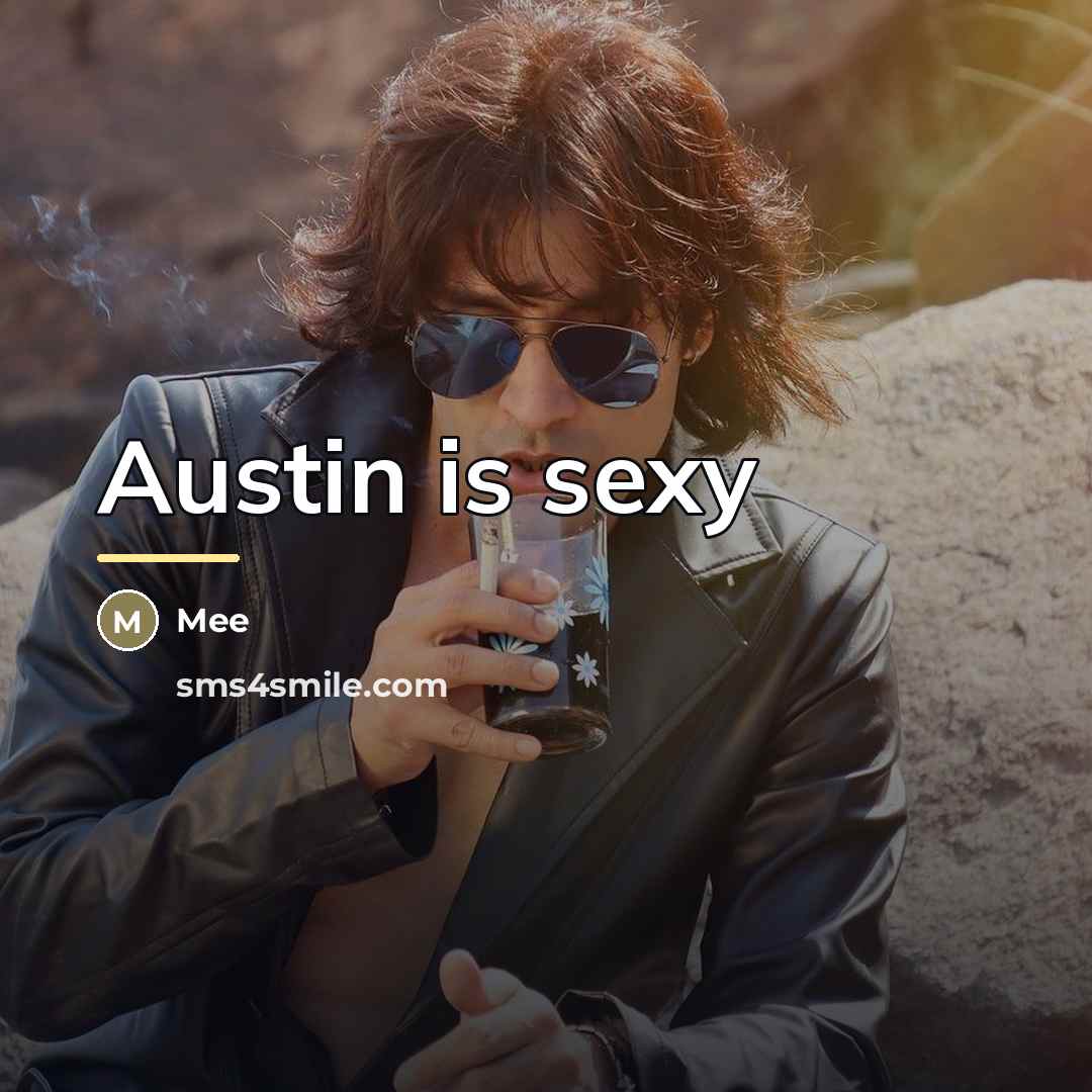 “Austin is sexy…” quote by Mee