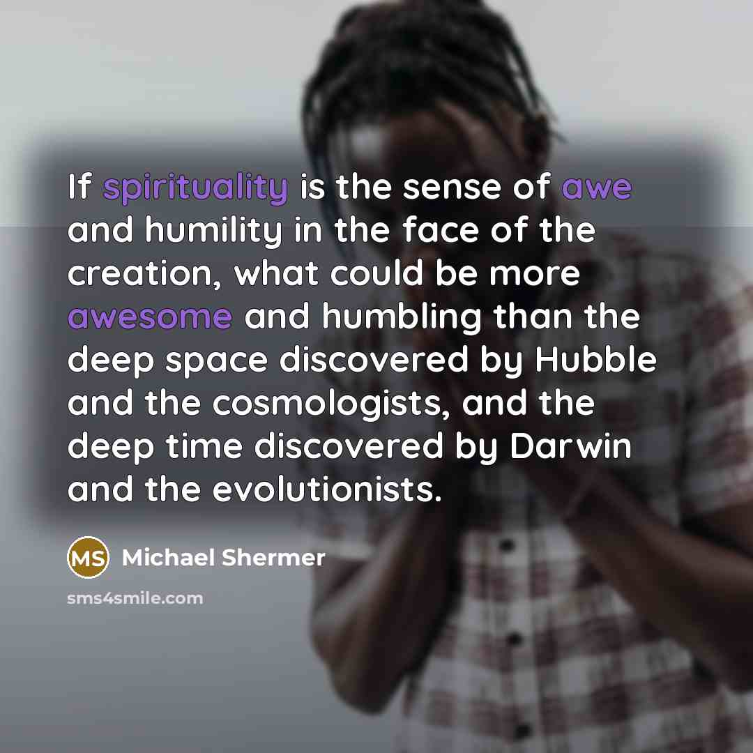 “If spirituality is the sense of awe and humility in…” quote by Michael Shermer