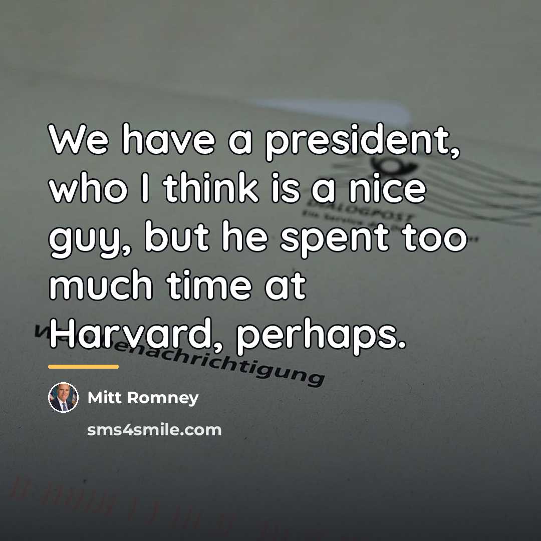 “We have a president, who I think is a nice…” quote by Mitt Romney