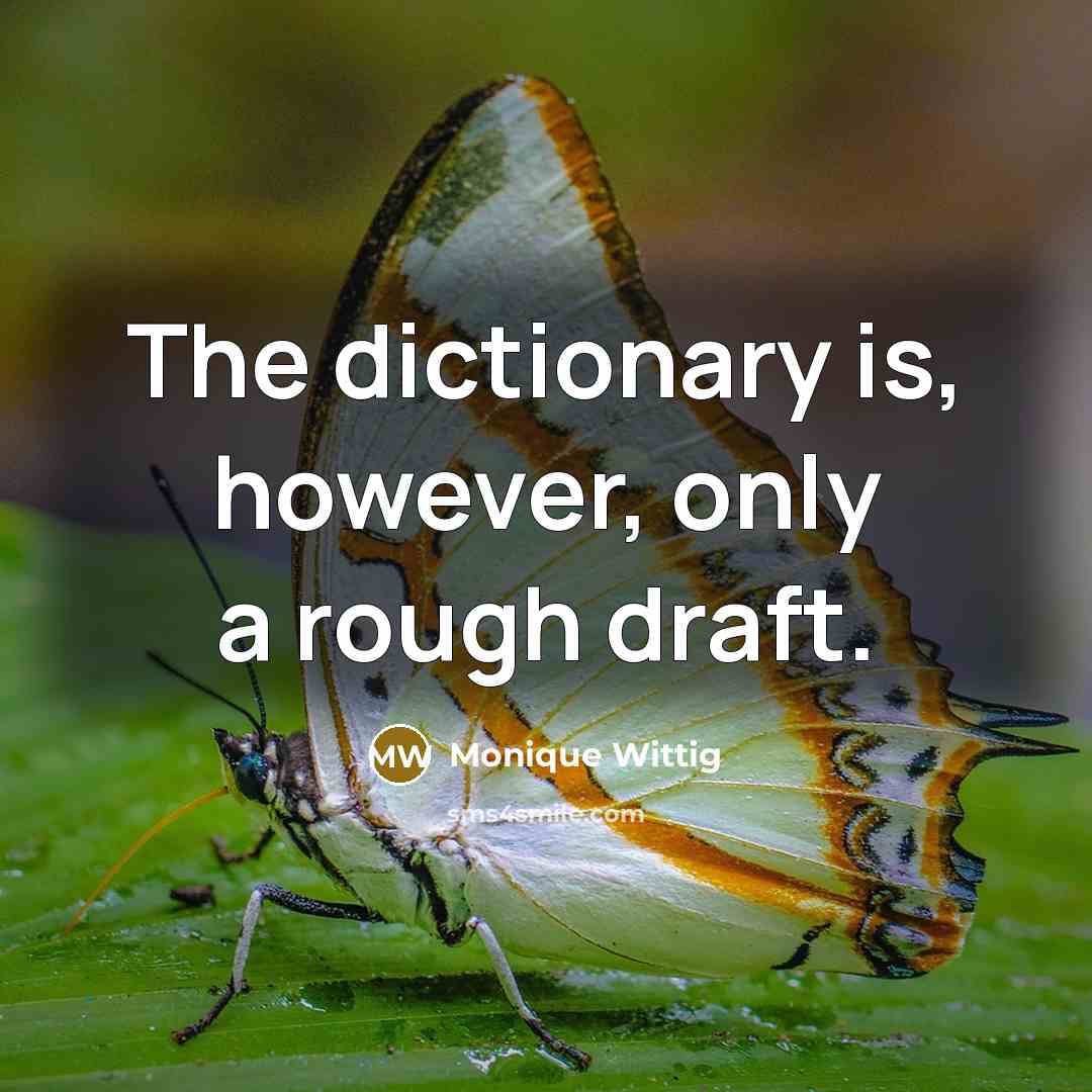 “The dictionary is, however, only a rough draft.…” quote by Monique Wittig