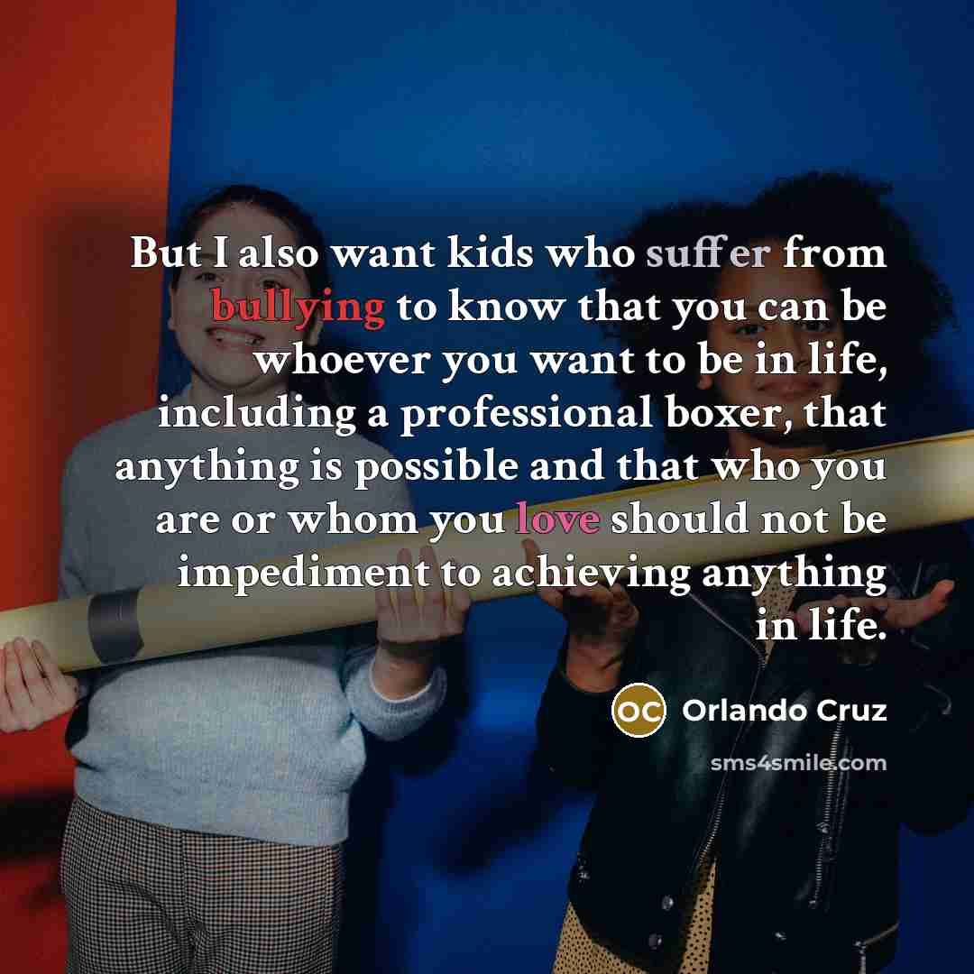 “But I also want kids who suffer from bullying to…” quote by Orlando Cruz
