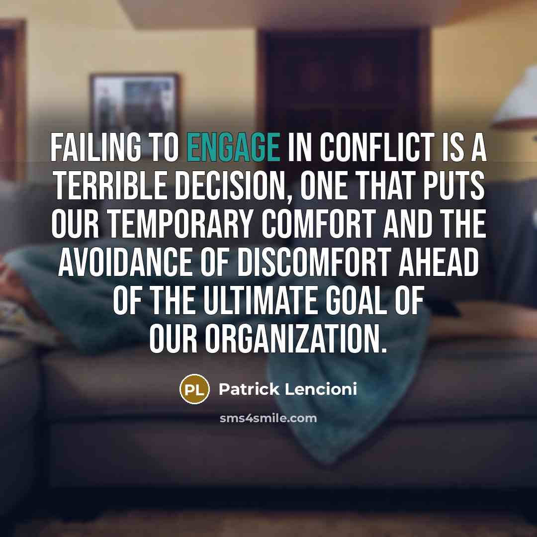“Failing to engage in conflict is a terrible decision, one…” quote by Patrick Lencioni