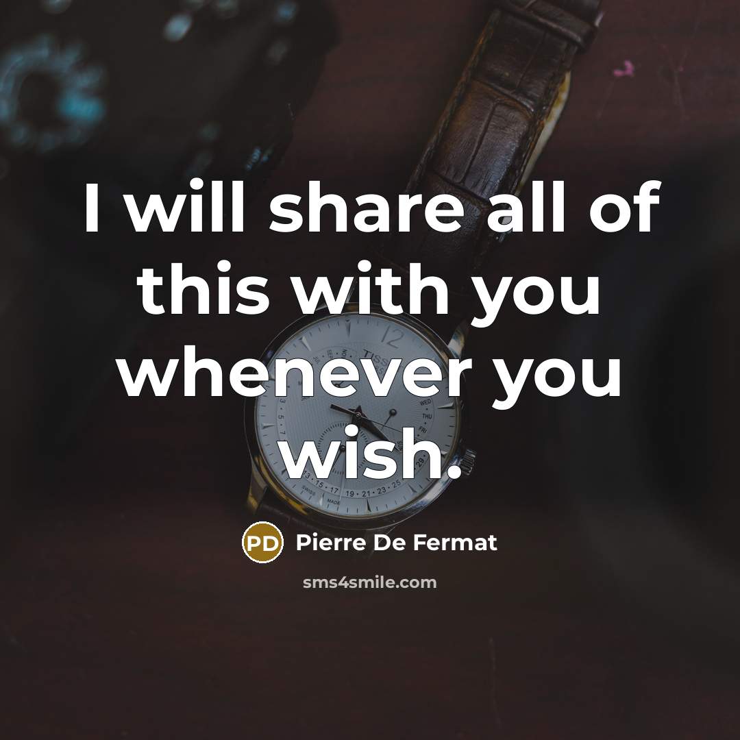 “I will share all of this with you whenever you…” quote by Pierre de Fermat