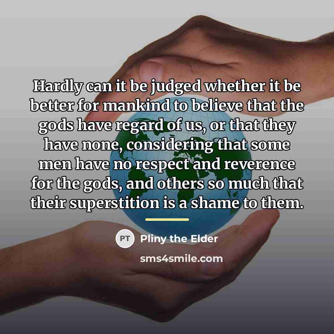 “Hardly can it be judged whether it be better for…” quote by Pliny the Elder