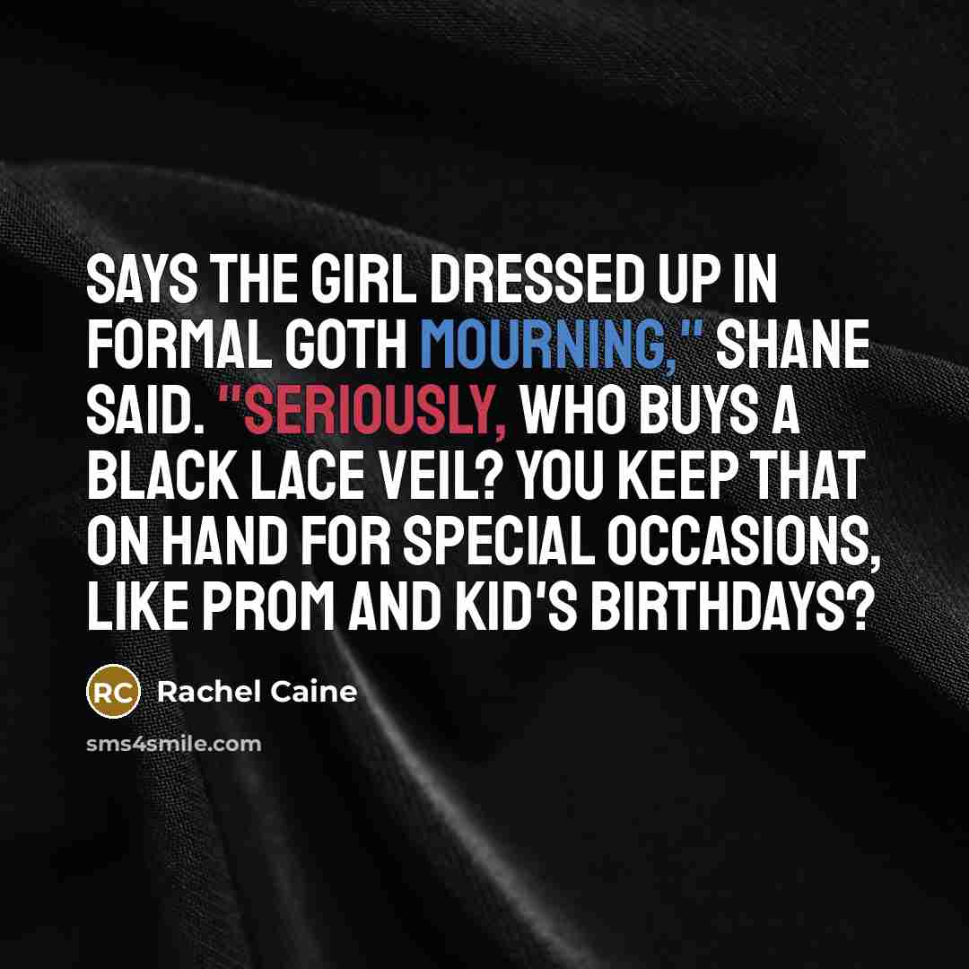 “Says the girl dressed up in formal Goth mourning," Shane…” quote by Rachel Caine