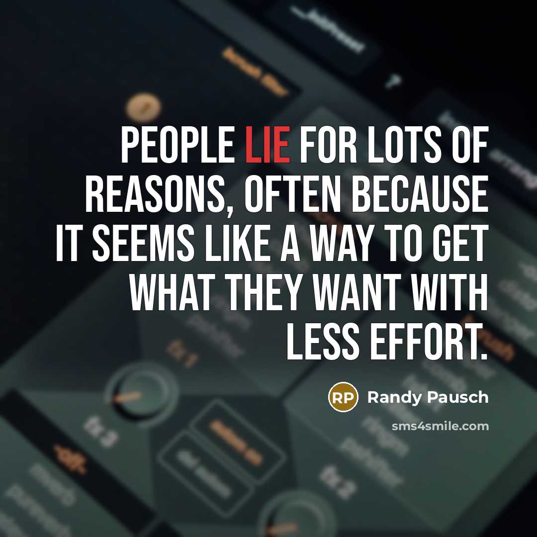 “People lie for lots of reasons, often because it seems…” quote by Randy Pausch