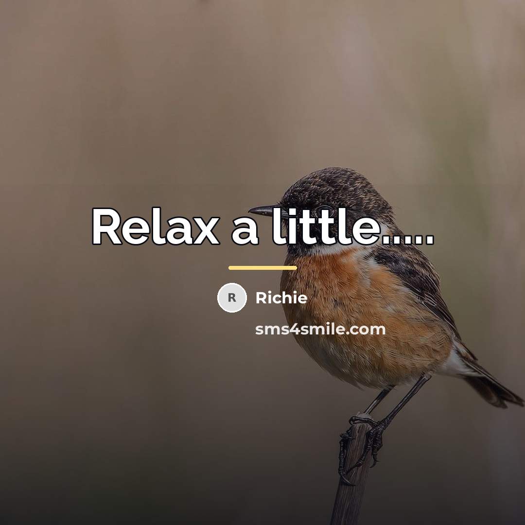 “Relax a little.....…” quote by Richie