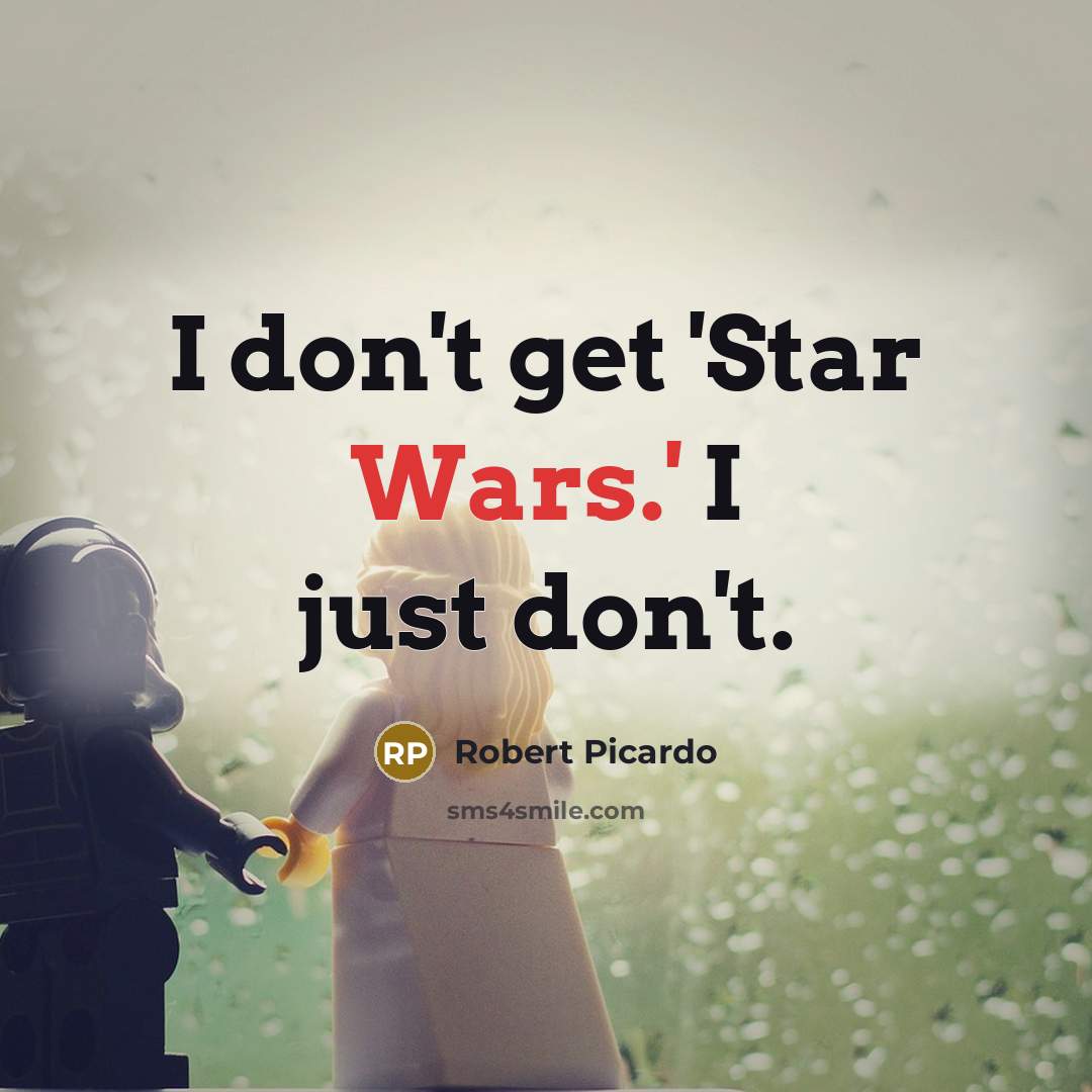 “I don't get 'Star Wars.' I just don't.…” quote by Robert Picardo