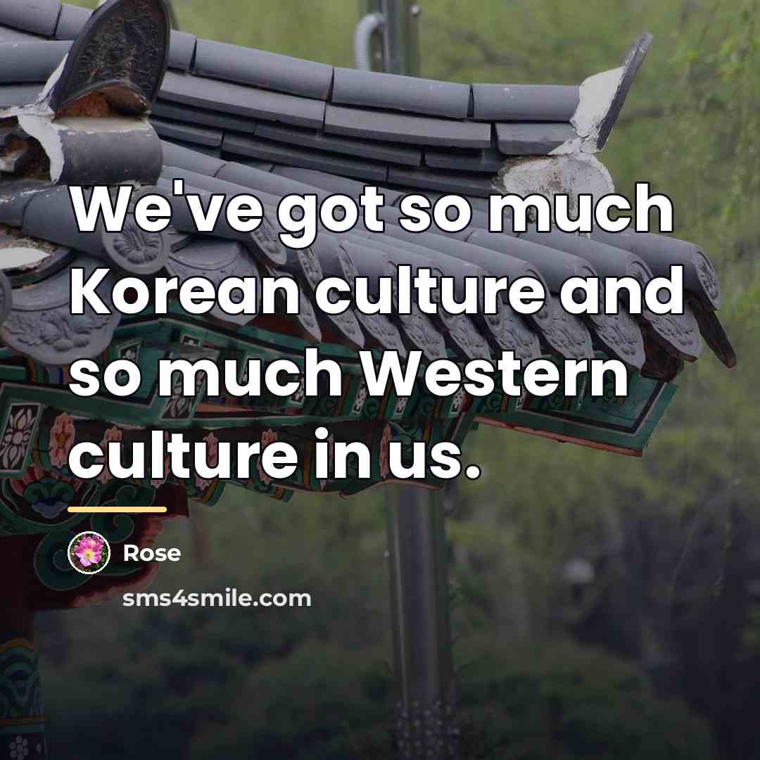 “We've got so much Korean culture and so much Western…” quote by Rose