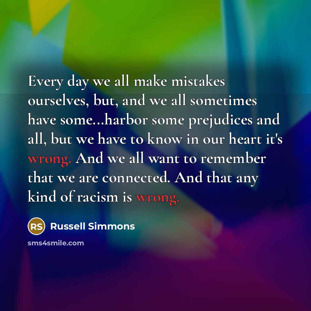 “Every day we all make mistakes ourselves, but, and we…” quote by Russell Simmons