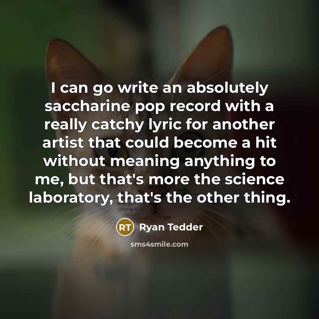 “I can go write an absolutely saccharine pop record with…” quote by Ryan Tedder