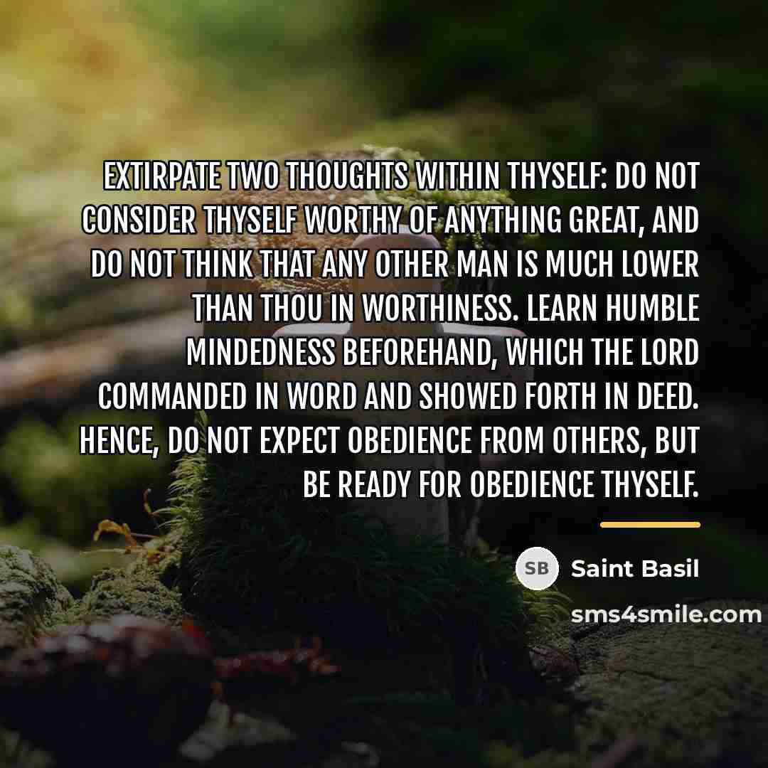 “Extirpate two thoughts within thyself: do not consider thyself worthy…” quote by Saint Basil