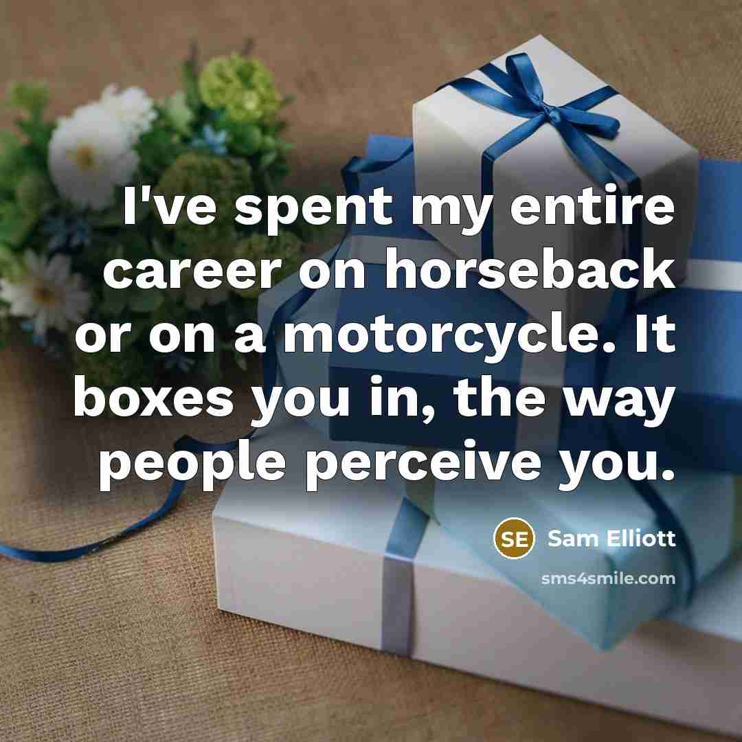 “I've spent my entire career on horseback or on a…” quote by Sam Elliott