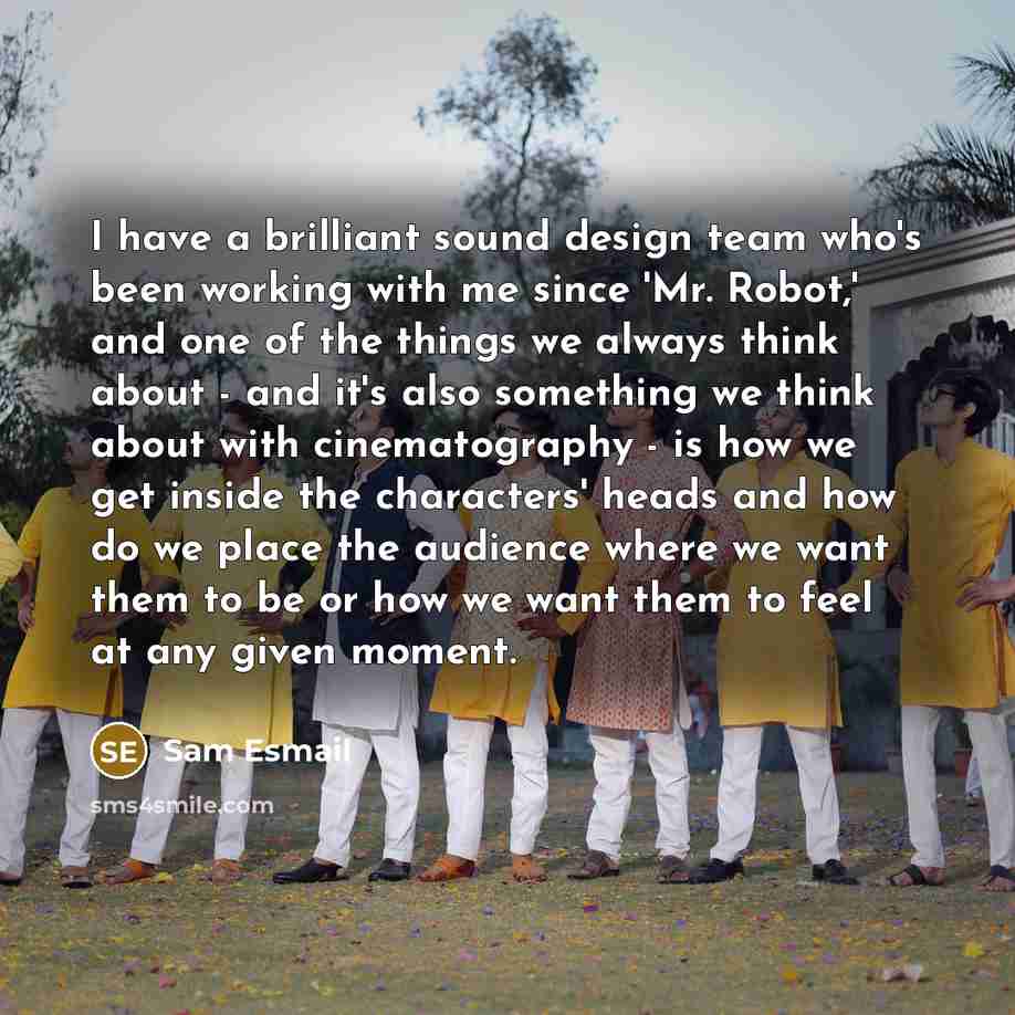 “I have a brilliant sound design team who's been working…” quote by Sam Esmail