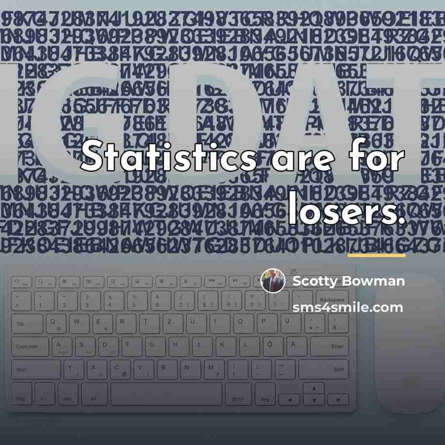“Statistics are for losers.…” quote by Scotty Bowman