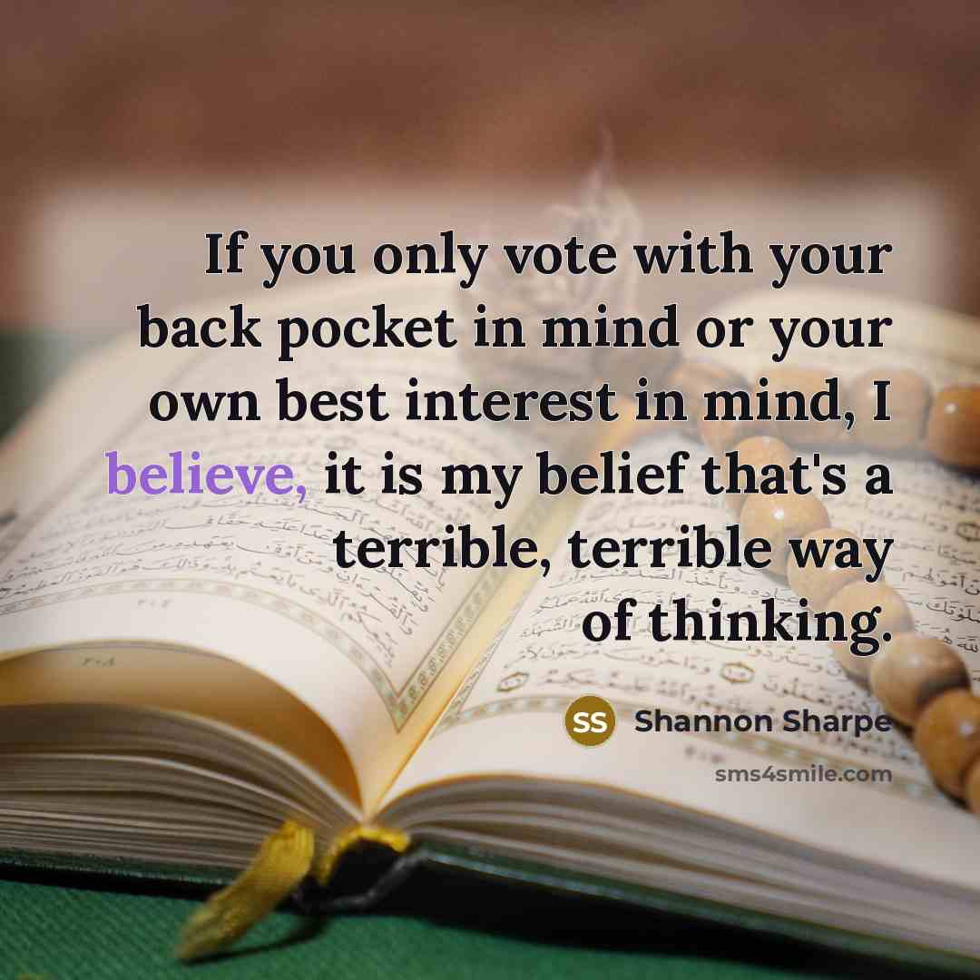 “If you only vote with your back pocket in mind…” quote by Shannon Sharpe