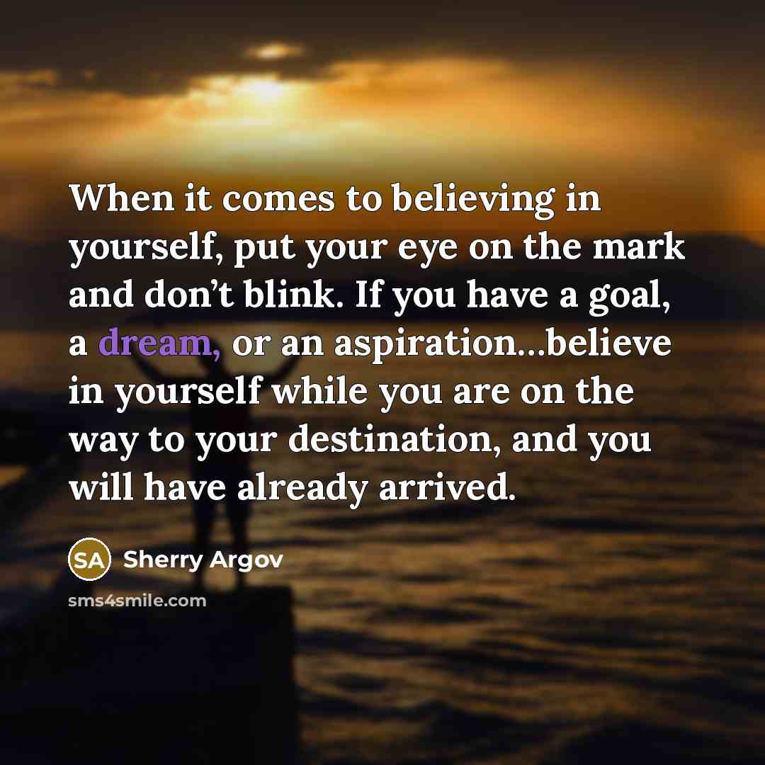 “When it comes to believing in yourself, put your eye…” quote by Sherry Argov